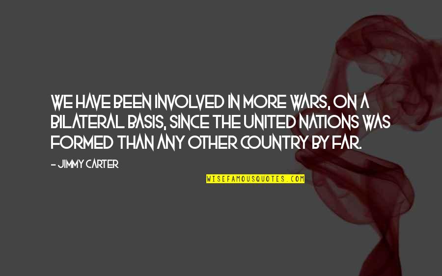 Get Scared Sarcasm Quotes By Jimmy Carter: We have been involved in more wars, on