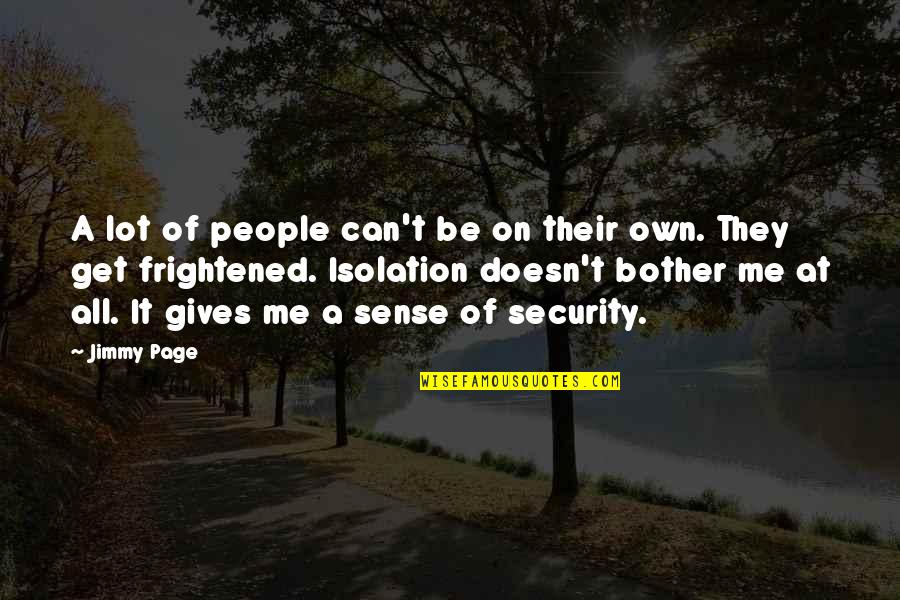 Get Security Quotes By Jimmy Page: A lot of people can't be on their Get Security Quotes By Jimmy Page: A lot of people can't be on their