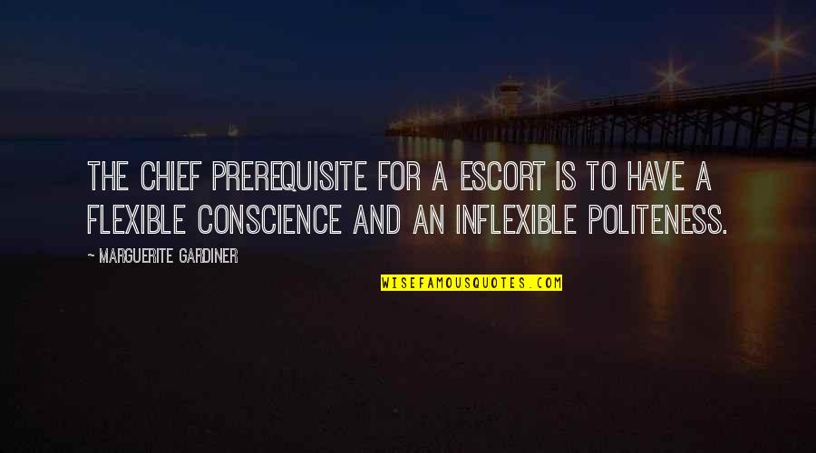 Get Sky Quote Quotes By Marguerite Gardiner: The chief prerequisite for a escort is to