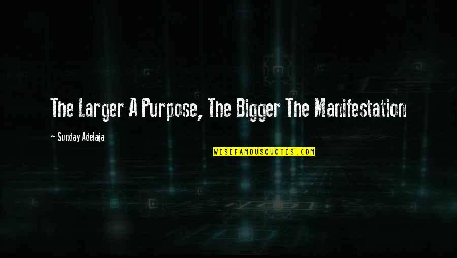Get Sky Quote Quotes By Sunday Adelaja: The Larger A Purpose, The Bigger The Manifestation