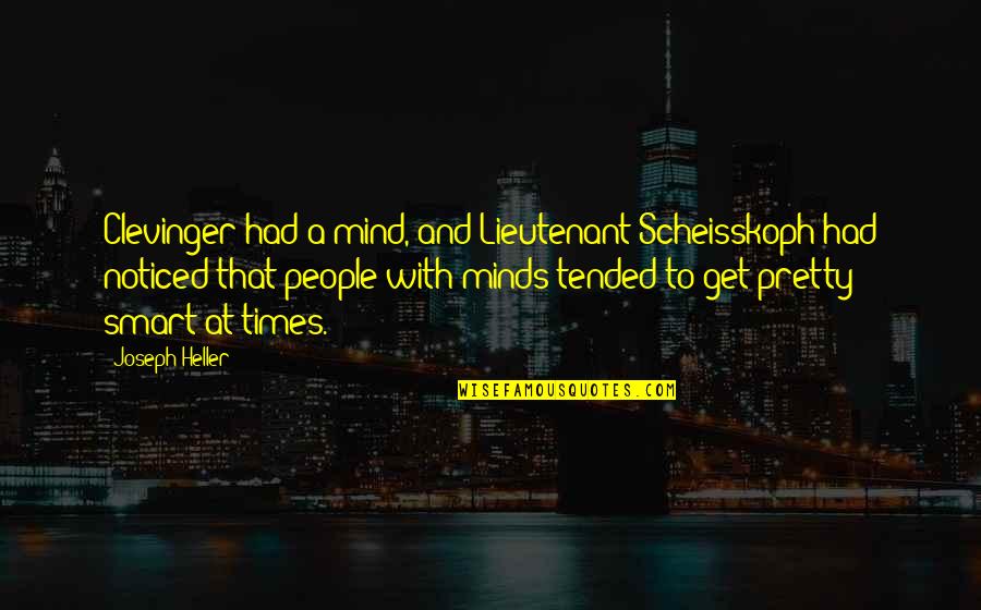 Get Smart Quotes By Joseph Heller: Clevinger had a mind, and Lieutenant Scheisskoph had
