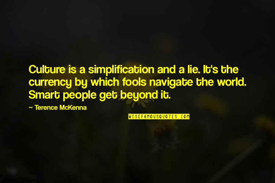 Get Smart Quotes By Terence McKenna: Culture is a simplification and a lie. It's