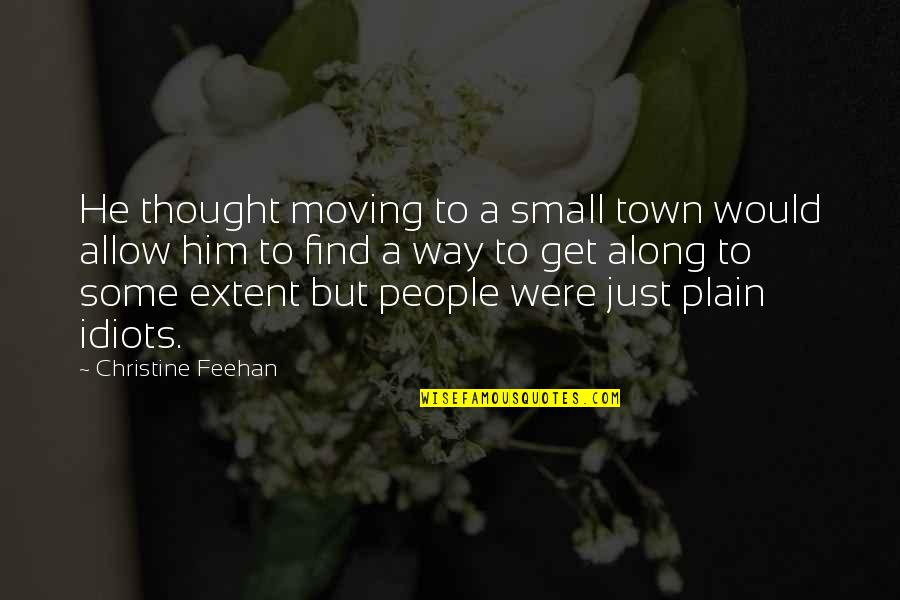 Get Some Life Quotes By Christine Feehan: He thought moving to a small town would