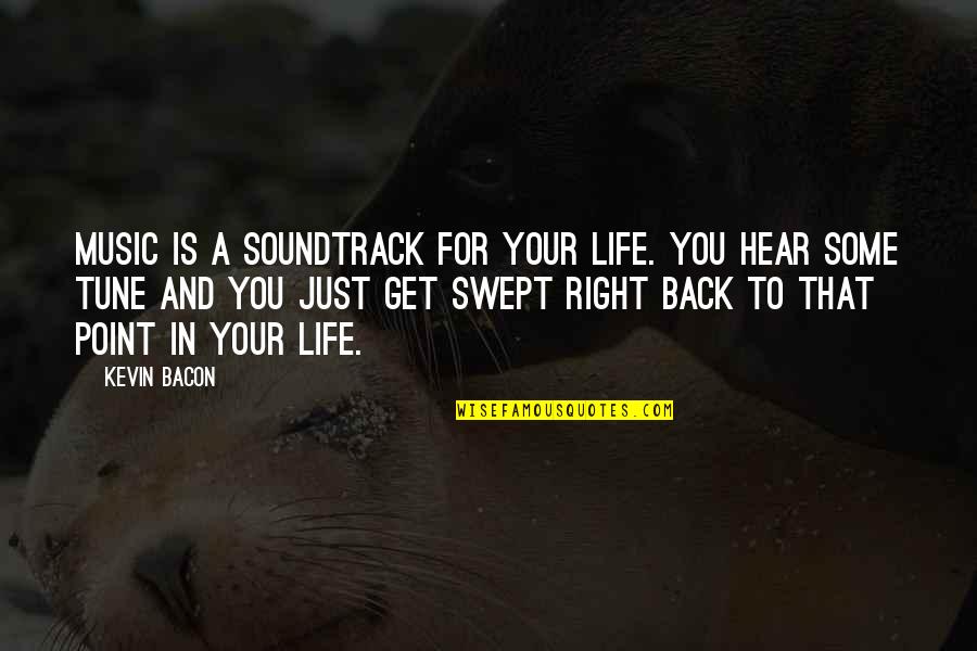 Get Some Life Quotes By Kevin Bacon: Music is a soundtrack for your life. You