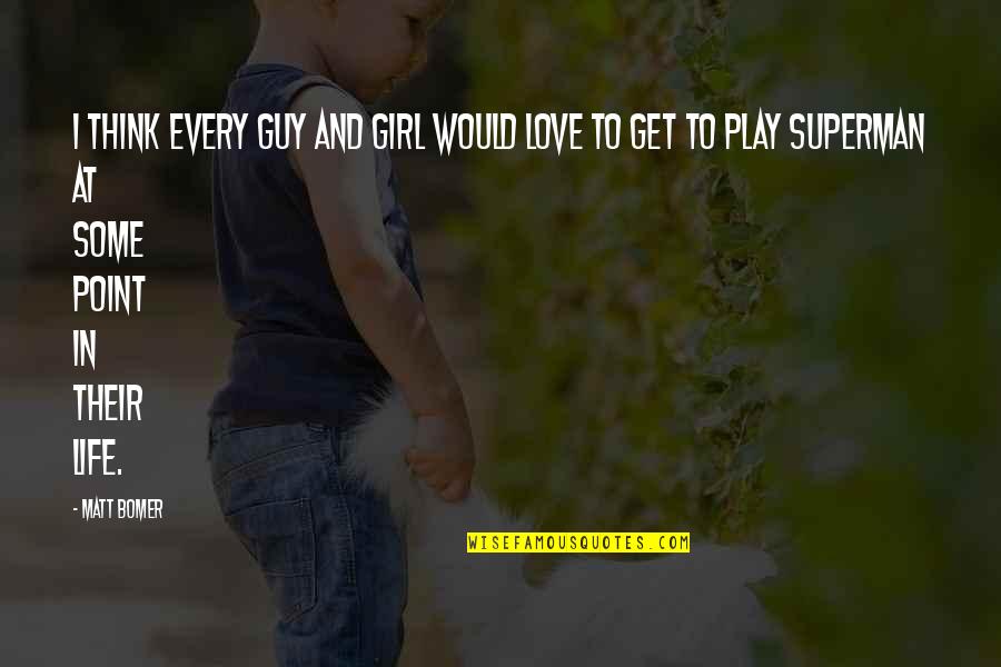 Get Some Love Quotes By Matt Bomer: I think every guy and girl would love Get Some Love Quotes By Matt Bomer: I think every guy and girl would love