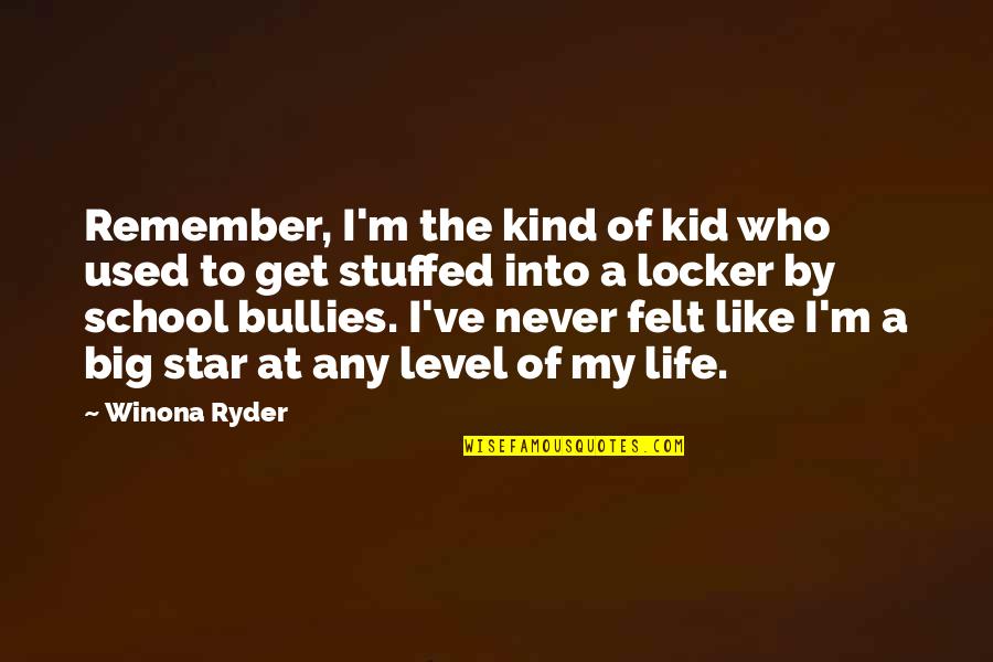 Get Stuffed Quotes By Winona Ryder: Remember, I'm the kind of kid who used