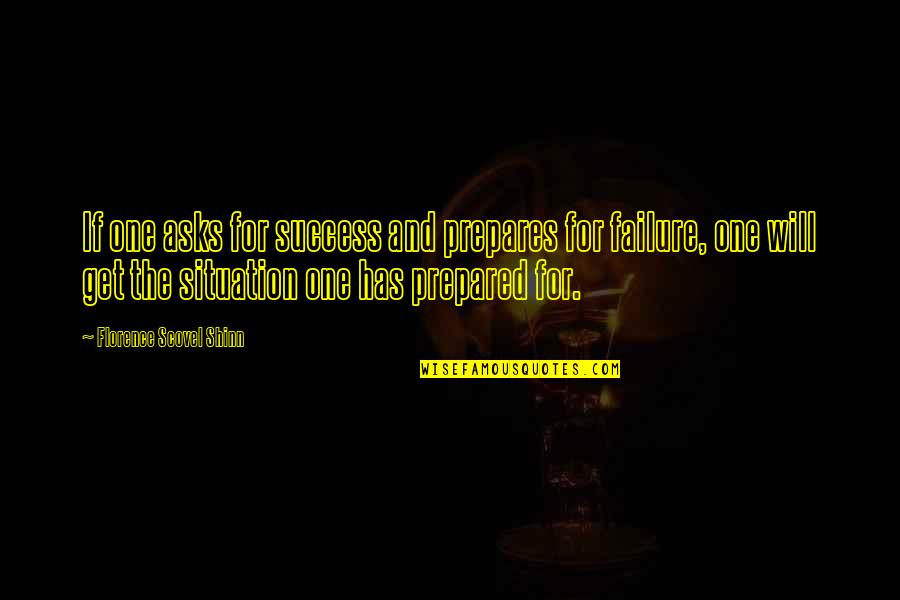 Get Success Quotes By Florence Scovel Shinn: If one asks for success and prepares for Get Success Quotes By Florence Scovel Shinn: If one asks for success and prepares for