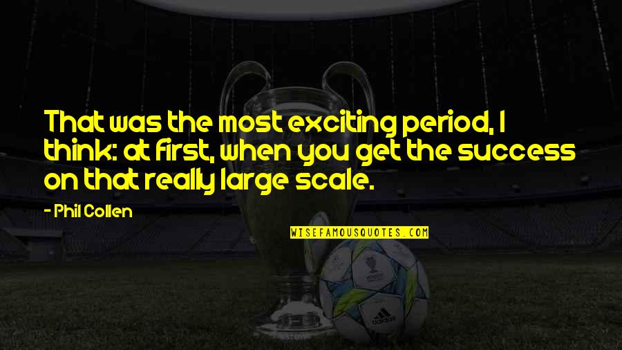 Get Success Quotes By Phil Collen: That was the most exciting period, I think: Get Success Quotes By Phil Collen: That was the most exciting period, I think: