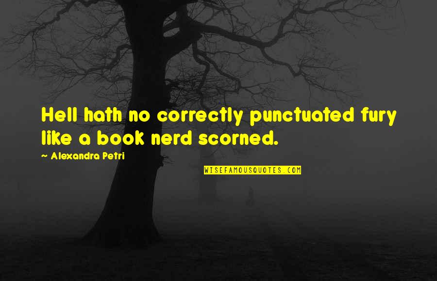 Get Tested Quotes By Alexandra Petri: Hell hath no correctly punctuated fury like a