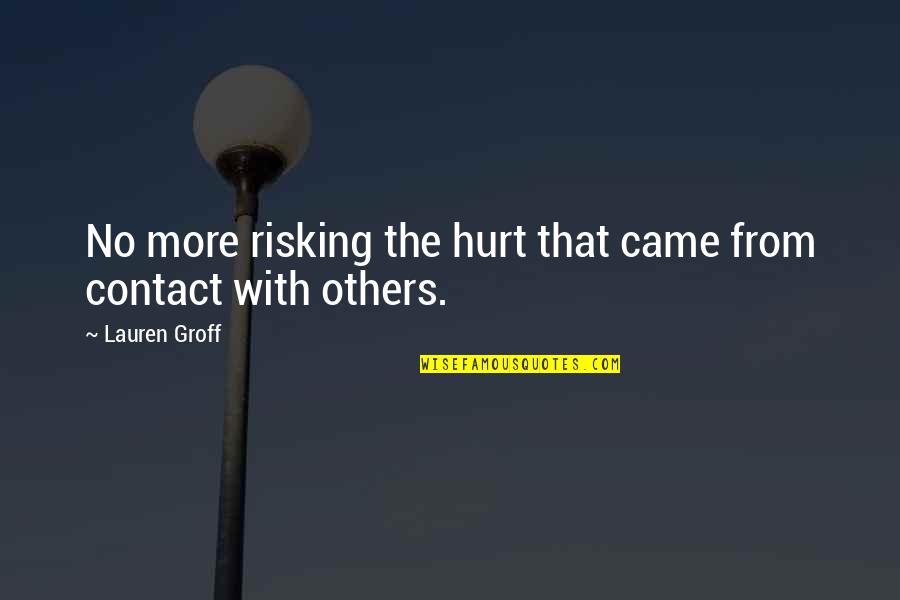 Get Tested Quotes By Lauren Groff: No more risking the hurt that came from