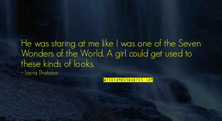 Get The Girl Quotes By Laura Thalassa: He was staring at me like I was