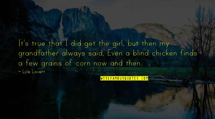 Get The Girl Quotes By Lyle Lovett: It's true that I did get the girl,