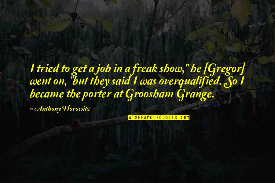 Get The Job Quotes By Anthony Horowitz: I tried to get a job in a