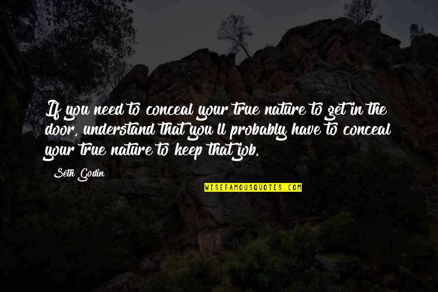 Get The Job Quotes By Seth Godin: If you need to conceal your true nature