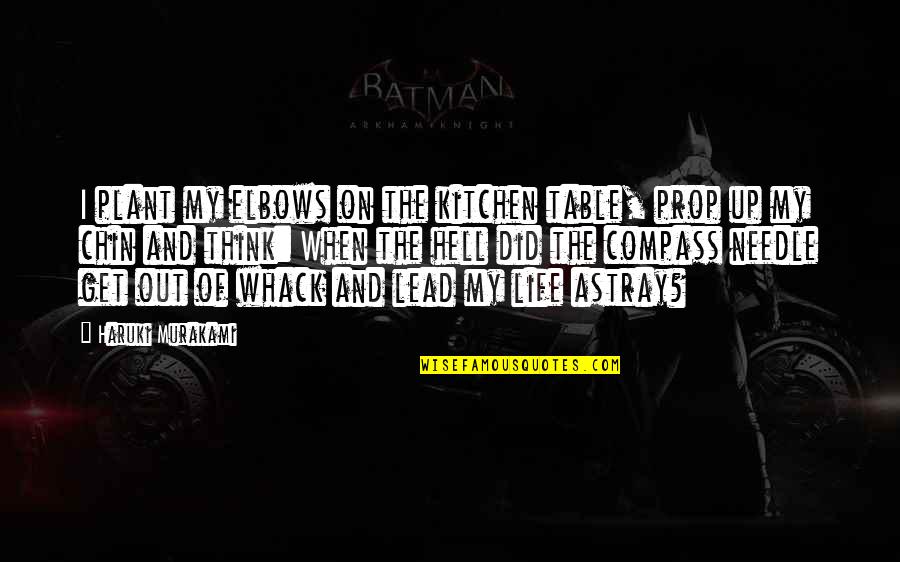 Get The Lead Out Quotes By Haruki Murakami: I plant my elbows on the kitchen table, Get The Lead Out Quotes By Haruki Murakami: I plant my elbows on the kitchen table,