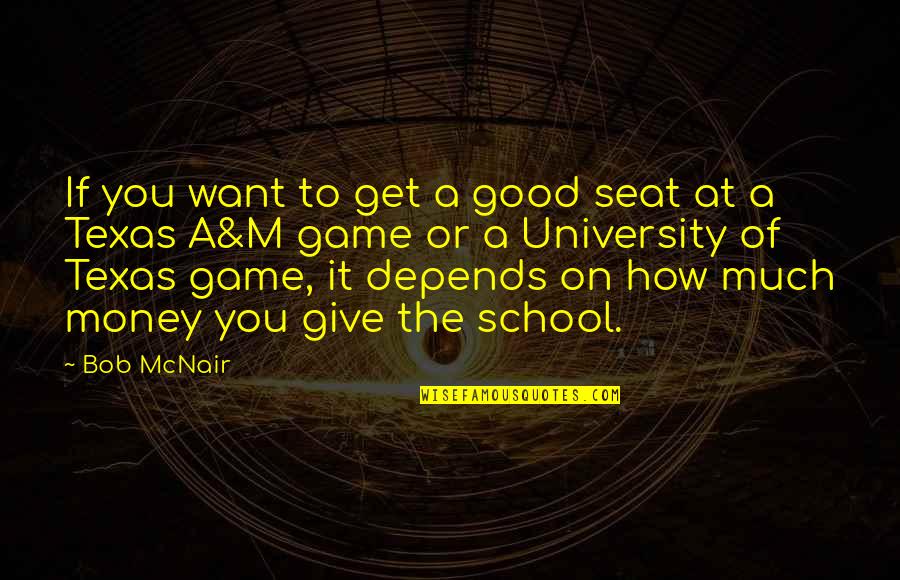 Get The Money Quotes By Bob McNair: If you want to get a good seat