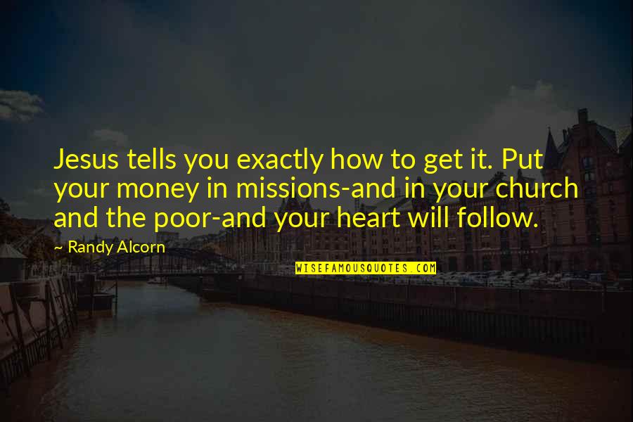Get The Money Quotes By Randy Alcorn: Jesus tells you exactly how to get it. Get The Money Quotes By Randy Alcorn: Jesus tells you exactly how to get it.