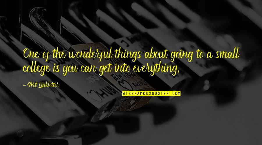 Get Things Going Quotes By Art Linkletter: One of the wonderful things about going to