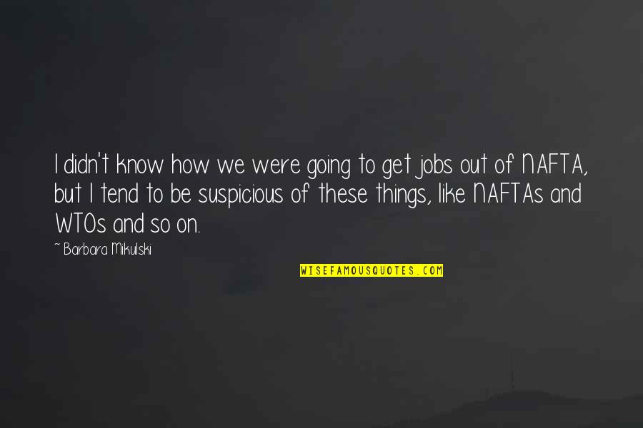 Get Things Going Quotes By Barbara Mikulski: I didn't know how we were going to