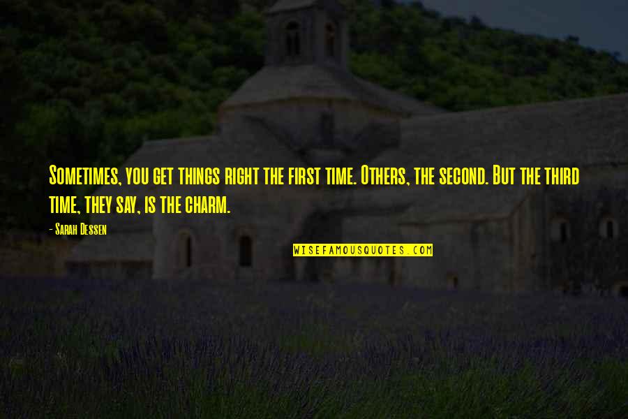 Get Things Right Quotes By Sarah Dessen: Sometimes, you get things right the first time.