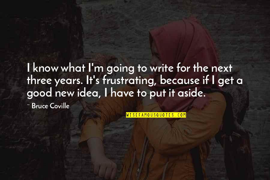 Get Three Quotes By Bruce Coville: I know what I'm going to write for
