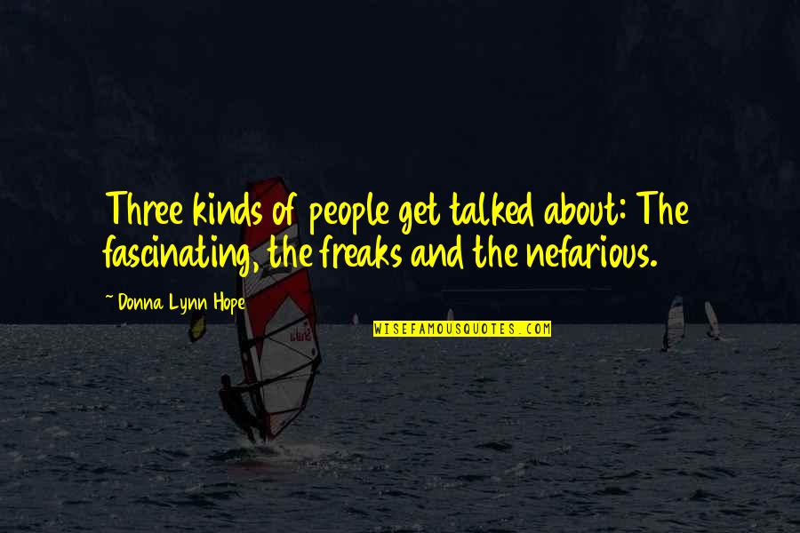 Get Three Quotes By Donna Lynn Hope: Three kinds of people get talked about: The