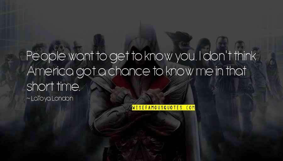 Get To Know People Quotes By LaToya London: People want to get to know you. I Get To Know People Quotes By LaToya London: People want to get to know you. I