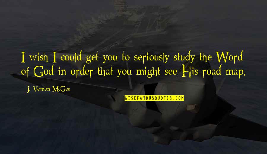 Get To See You Quotes By J. Vernon McGee: I wish I could get you to seriously