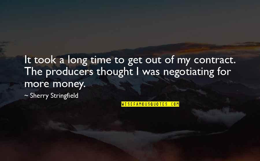 Get To The Money Quotes By Sherry Stringfield: It took a long time to get out