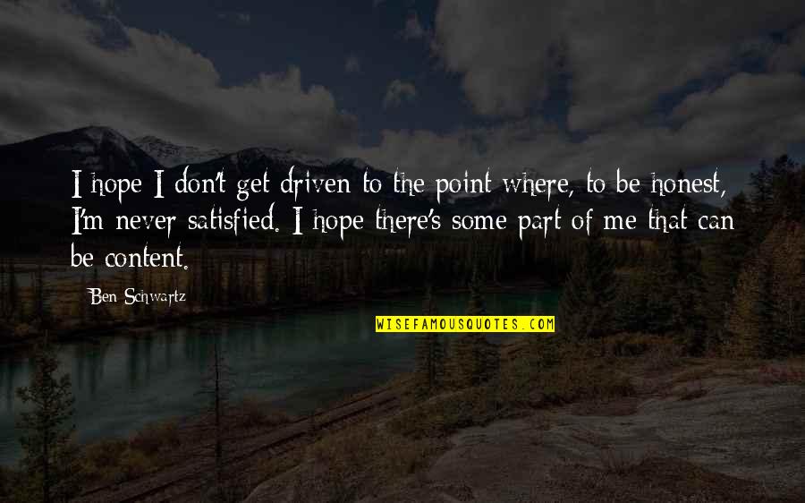 Get To The Point Quotes By Ben Schwartz: I hope I don't get driven to the
