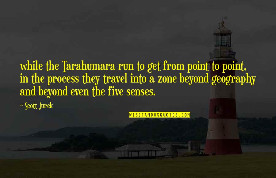 Get To The Point Quotes By Scott Jurek: while the Tarahumara run to get from point