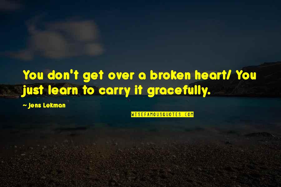 Get Up And Carry On Quotes By Jens Lekman: You don't get over a broken heart/ You