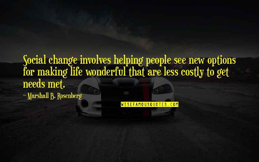 Get Up And Change Your Life Quotes By Marshall B. Rosenberg: Social change involves helping people see new options
