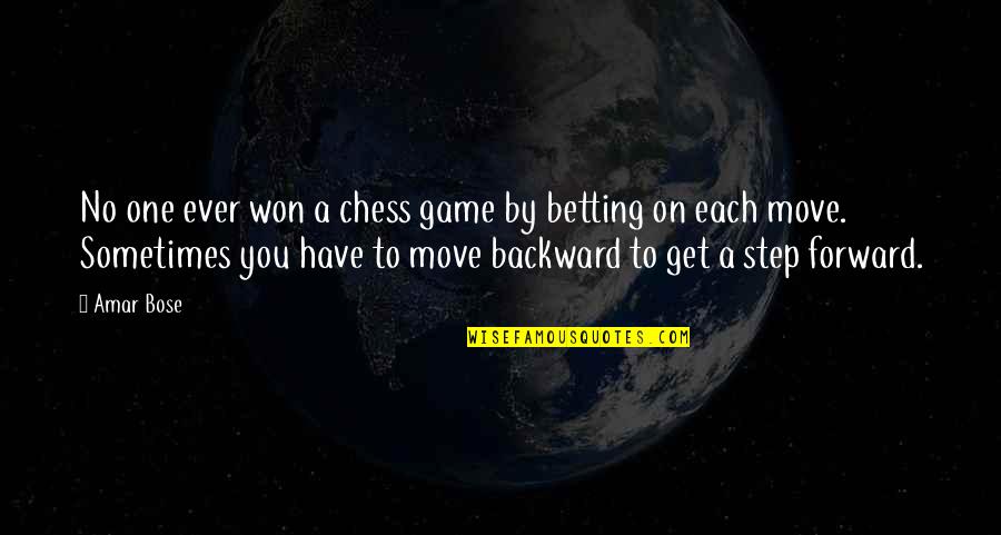 Get Up And Get Moving Inspirational Quotes By Amar Bose: No one ever won a chess game by