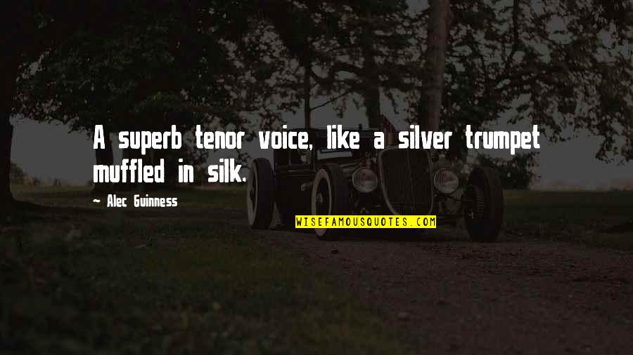 Get Up And Go Motivational Quotes By Alec Guinness: A superb tenor voice, like a silver trumpet