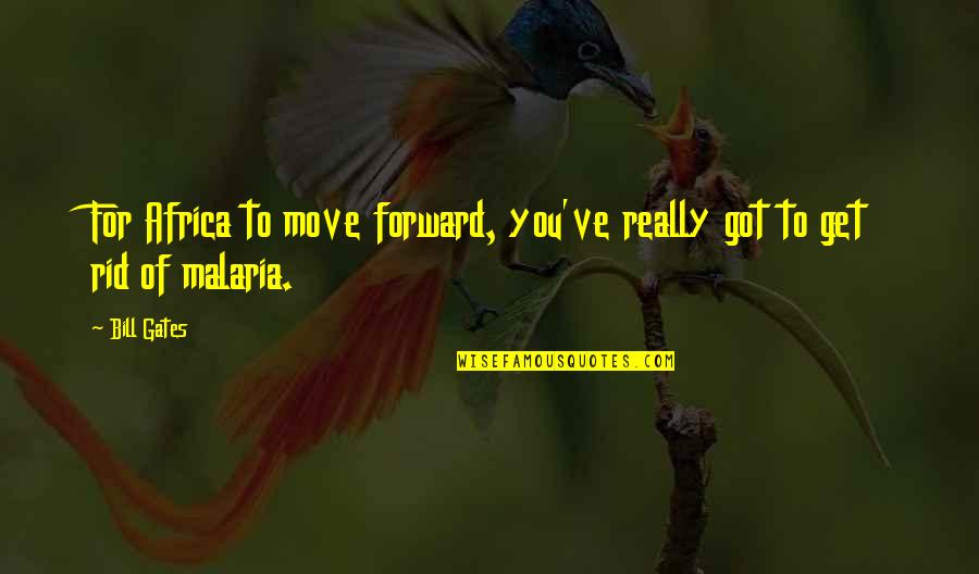 Get Up And Move Quotes By Bill Gates: For Africa to move forward, you've really got