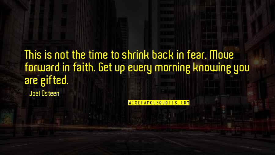 Get Up And Move Quotes By Joel Osteen: This is not the time to shrink back