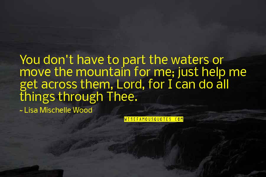 Get Up And Move Quotes By Lisa Mischelle Wood: You don't have to part the waters or