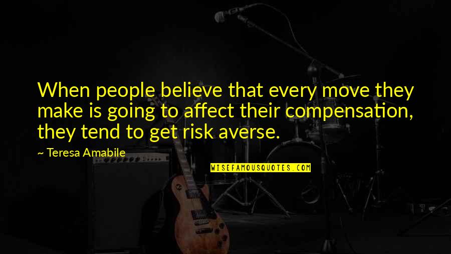 Get Up And Move Quotes By Teresa Amabile: When people believe that every move they make