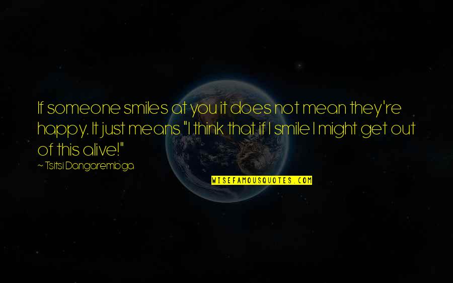 Get Up And Smile Quotes By Tsitsi Dangarembga: If someone smiles at you it does not