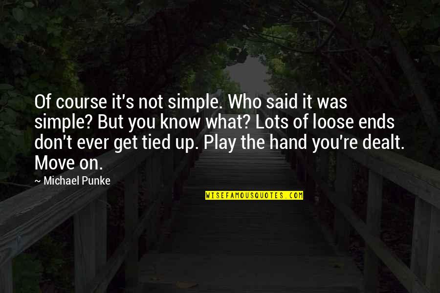 Get Up Move On Quotes By Michael Punke: Of course it's not simple. Who said it