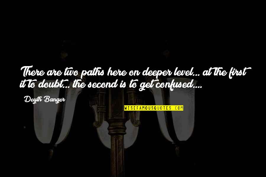 Get Up On My Level Quotes By Deyth Banger: There are two paths here on deeper level...