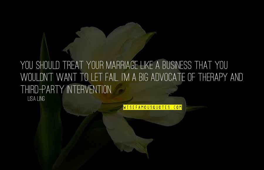 Get Up The Yard Quotes By Lisa Ling: You should treat your marriage like a business