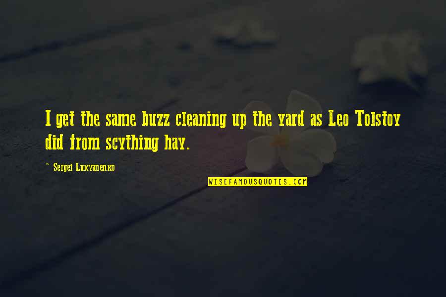 Get Up The Yard Quotes By Sergei Lukyanenko: I get the same buzz cleaning up the