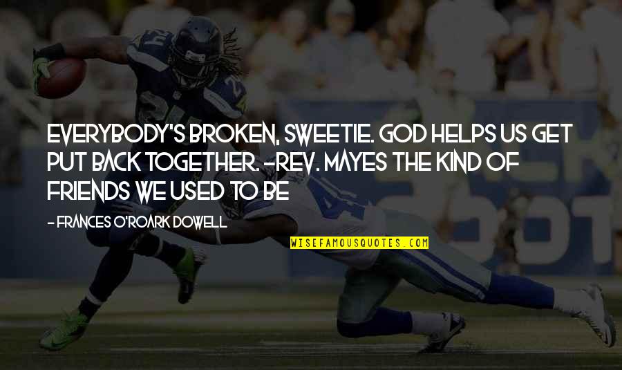 Get Used To Quotes By Frances O'Roark Dowell: Everybody's broken, sweetie. God helps us get put