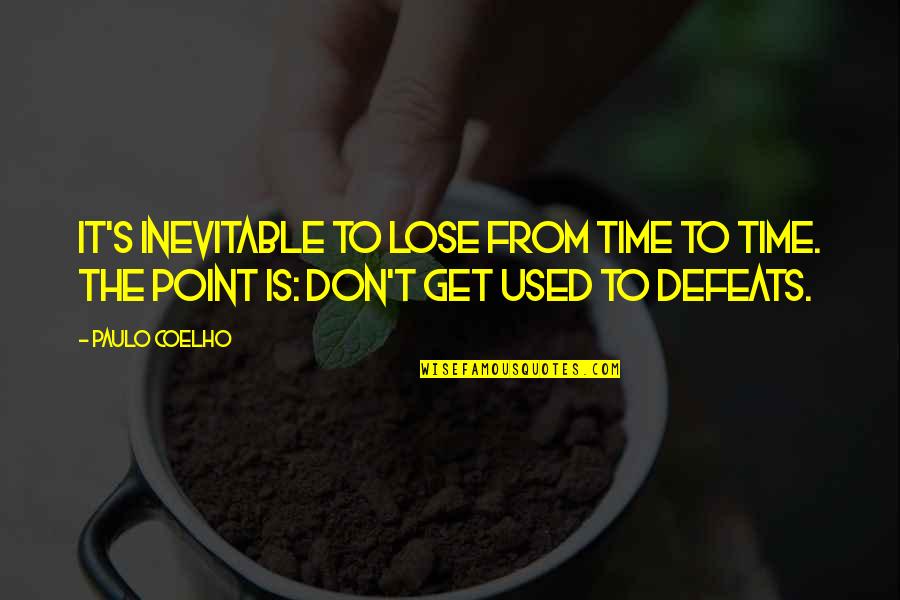 Get Used To Quotes By Paulo Coelho: It's inevitable to lose from time to time.