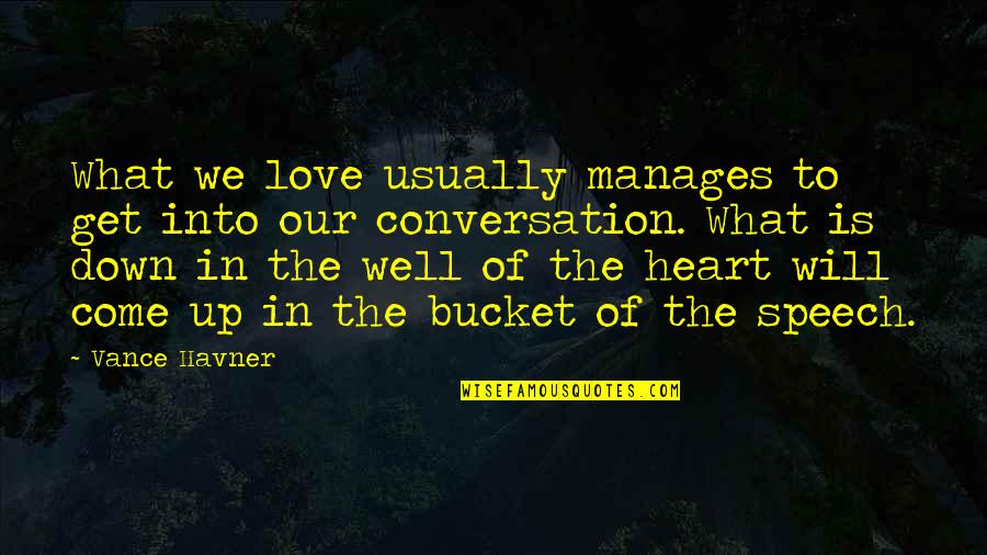 Get Well My Love Quotes By Vance Havner: What we love usually manages to get into