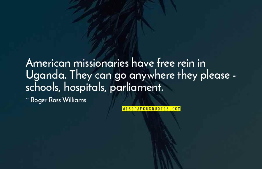 Get Well Soon Baby Quotes By Roger Ross Williams: American missionaries have free rein in Uganda. They