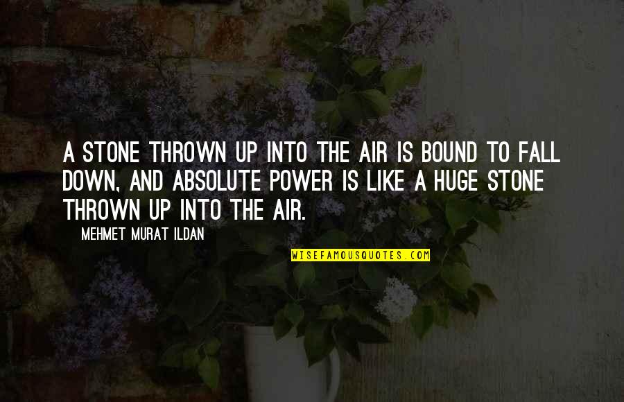 Get Well Soon Biblical Quotes By Mehmet Murat Ildan: A stone thrown up into the air is