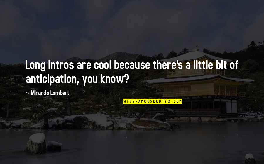 Get Well Soon Biblical Quotes By Miranda Lambert: Long intros are cool because there's a little